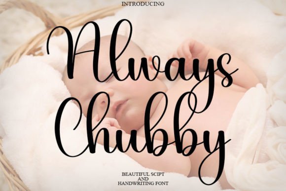 Discover Always Chubby: A Handwritten Font for Elegant Design